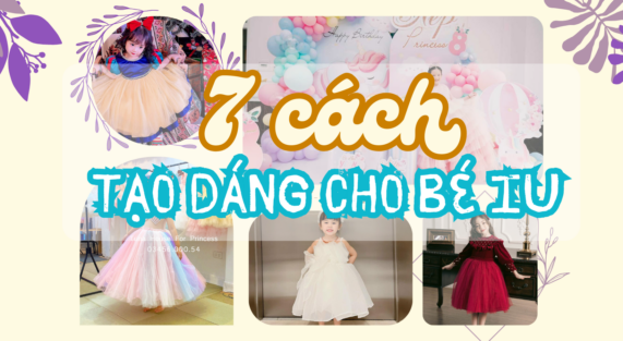 7 cách tạo dáng chụp ảnh cho bé iu Tuna House For Princess