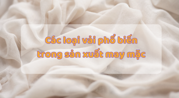 các loại vải phổ biến trong sản xuất may mặc Tuna House For Princess