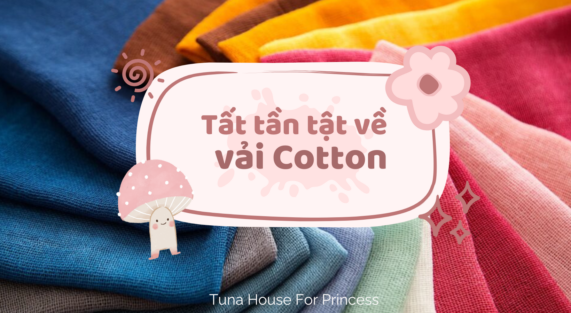 tất tần tật về vải cotton Tuna House For Princess