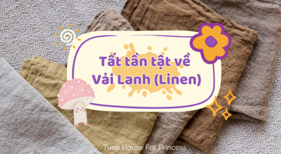 tất tần tật về vải lanh linen Tuna House For Princess