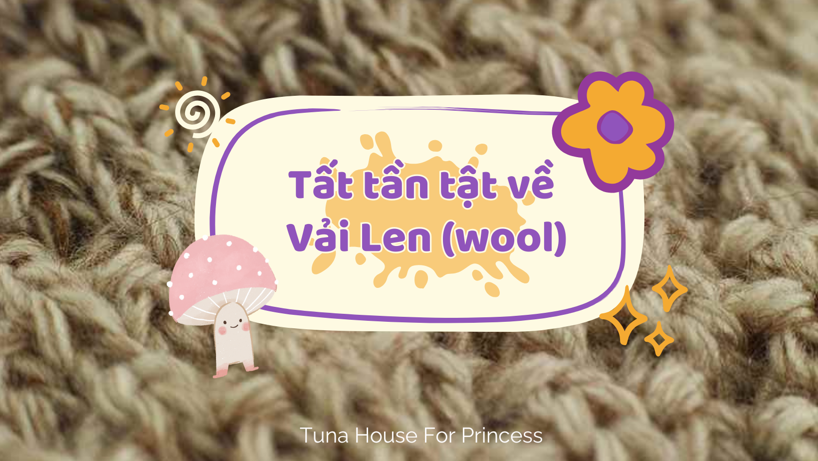 tất tần tật về vải len Tuna House For Princess