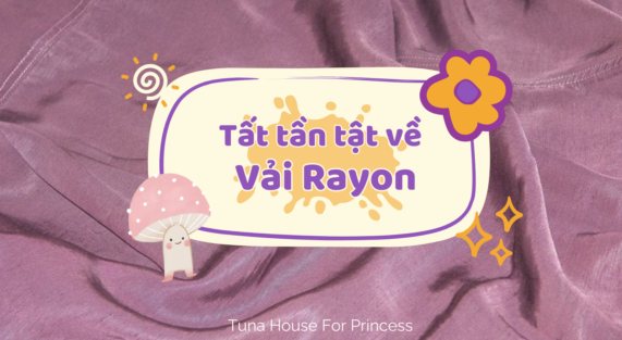 tất tần tật về vải rayon Tuna House For Princess