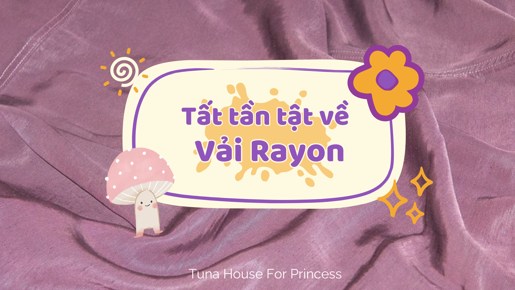 tất tần tật về vải rayon Tuna House For Princess